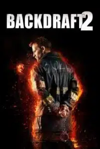 Backdraft 2 (2019) เปรวไฟกับวีรบุรุษ 2