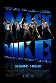 Magic Mike (2012) เขย่าฝันสะบัดซิกแพค