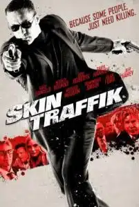 Skin Traffik (2015) โคตรนักฆ่ามหากาฬ