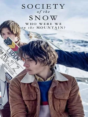 Society of the Snow Who Were We on the Mountain (2024) หิมะโหด คนทรหด เราเป็นใครในเทือกเขานี้