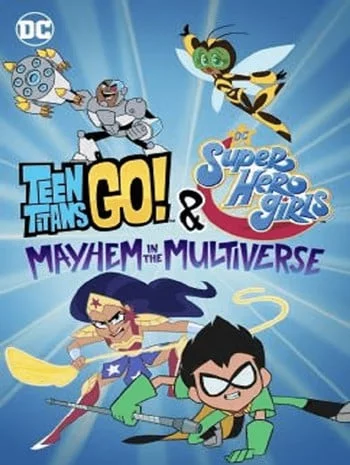 Teen Titans Go & DC Super Hero Girls Mayhem in the Multiverse (2022)