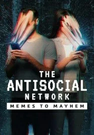 The Antisocial Network Memes to Mayhem (2024)