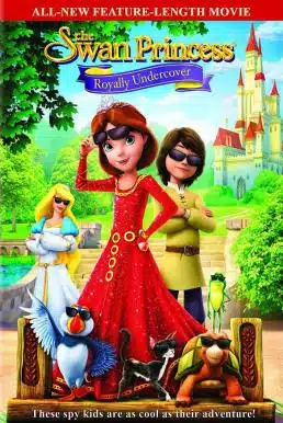 The Swan Princess Royally Undercover (2017) เจ้าหญิงหงส์ขาว ตอน เจ้าหญิงยอดสายลับ